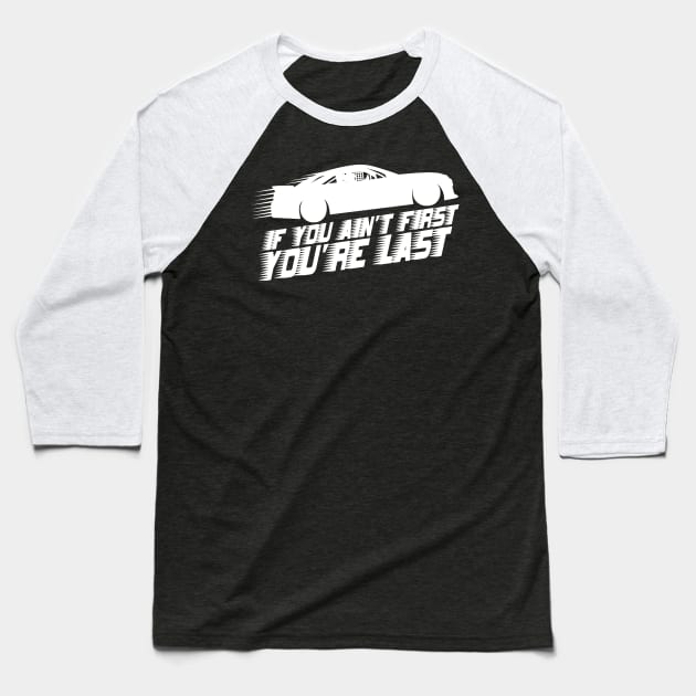 if you ain't first you're last speed Baseball T-Shirt by rsclvisual